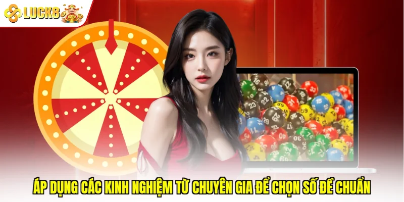 Áp dụng các kinh nghiệm từ chuyên gia để chọn số đề chuẩn