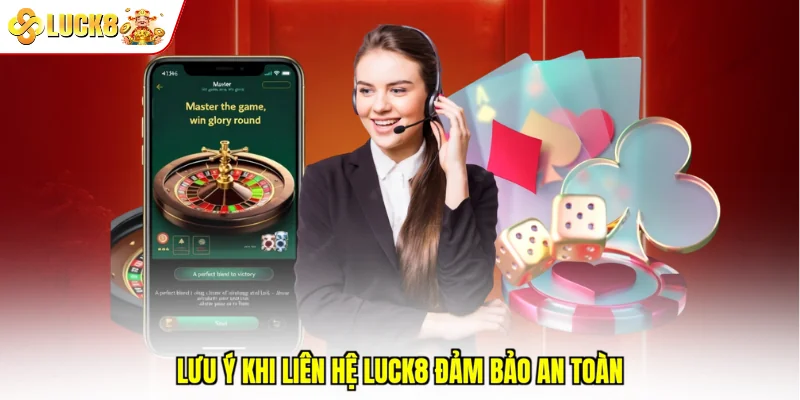 Lưu ý khi liên hệ Luck8 đảm bảo an toàn